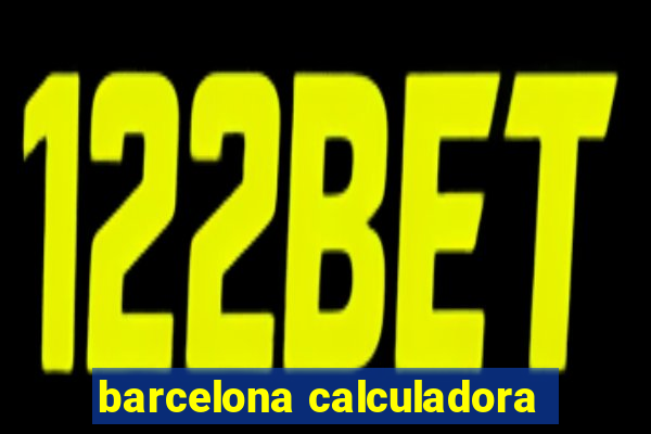 barcelona calculadora